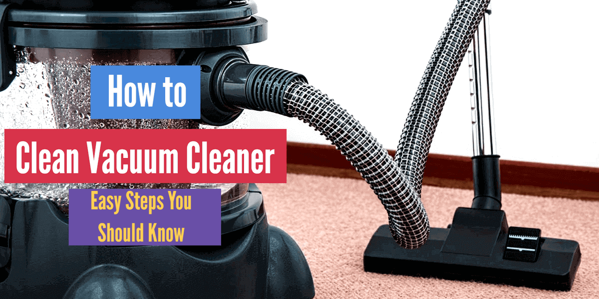 How to Clean Vacuum Cleaner