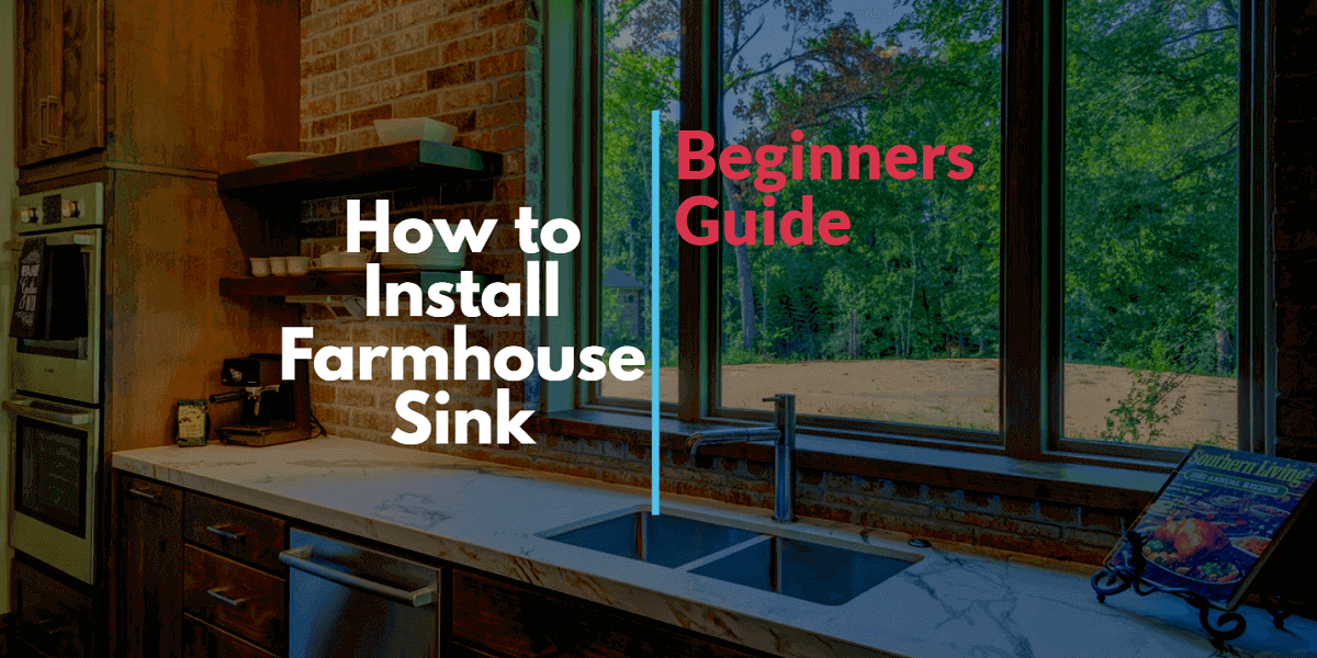 How to Install Farmhouse Sink