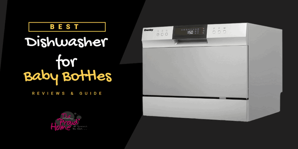 Best Dishwasher for Baby Bottles Top 5 Picks The Proud Home