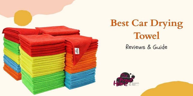 Best Car Drying Towel – Top 7 Picks